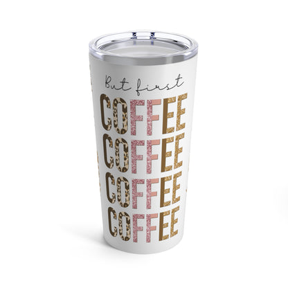 Coffee Tumbler But First Coffee 20oz Tumbler Glitter Print 20oz Tumbler With Lid Stainless Steel Tumbler 20oz