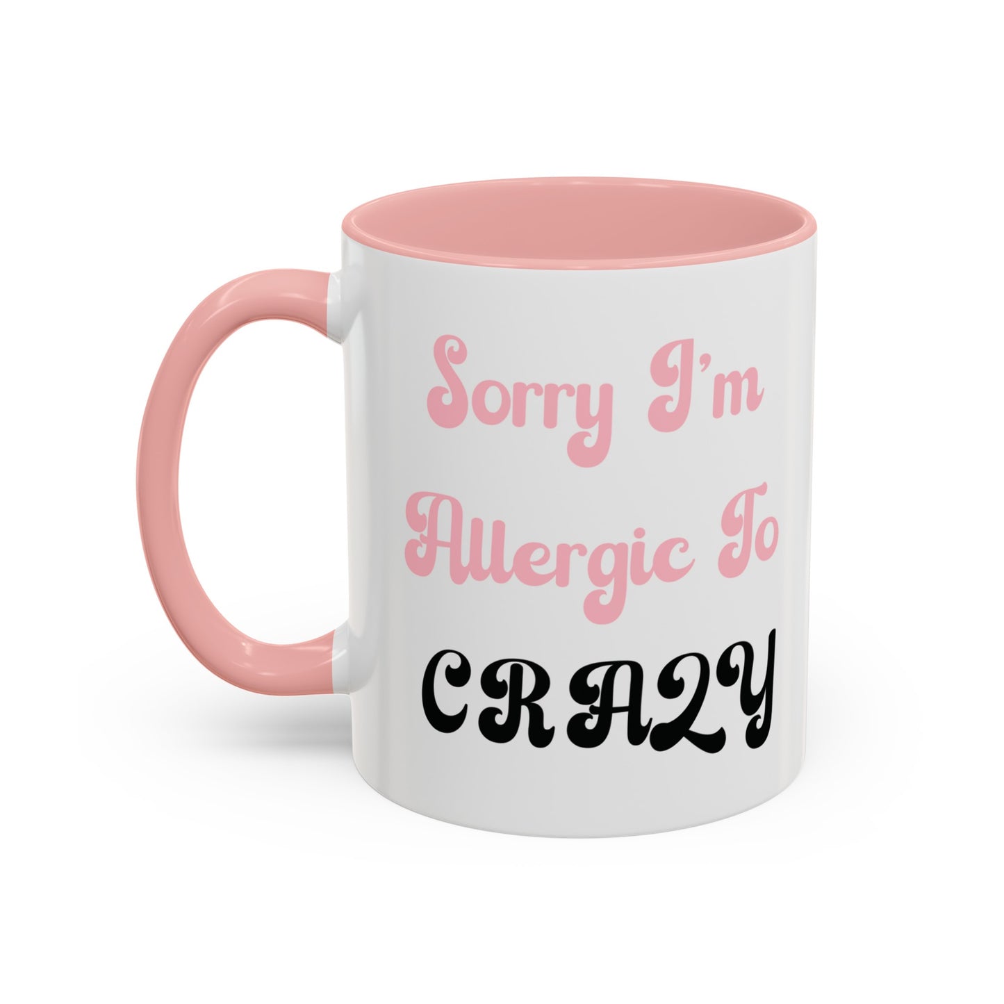 Sorry I'm Allergic to Crazy 10 oz Coffee Mug