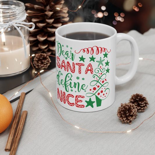 Dear Santa Define Nice Ceramic Mug 11oz Coffee Drink Mug Dear Santa Mug Christmas Gift