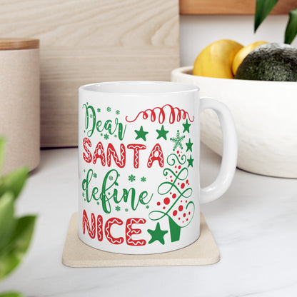 Dear Santa Define Nice Ceramic Mug 11oz Coffee Drink Mug Dear Santa Mug Christmas Gift