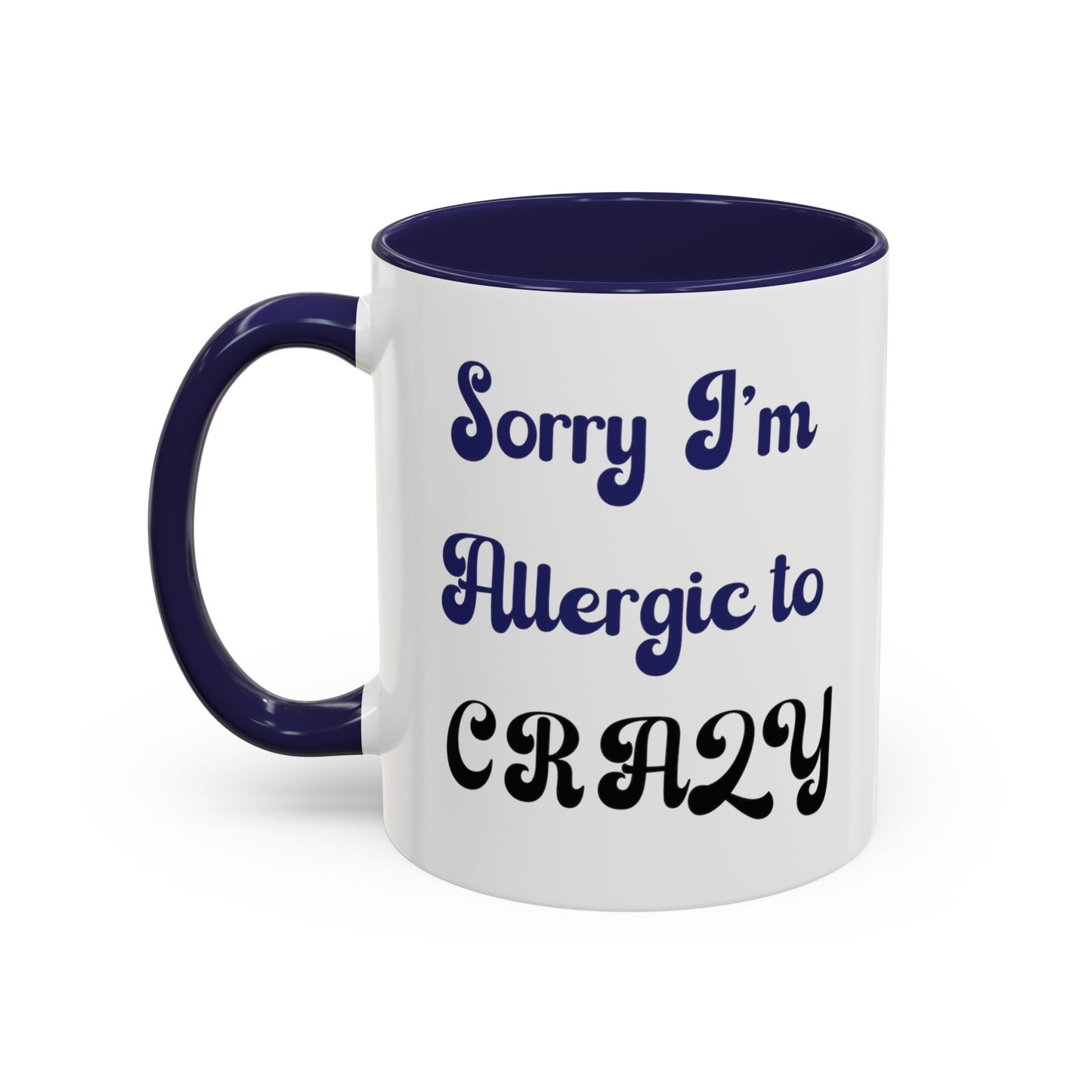 Sorry I'm Allergic to Crazy 10 oz Coffee Mug