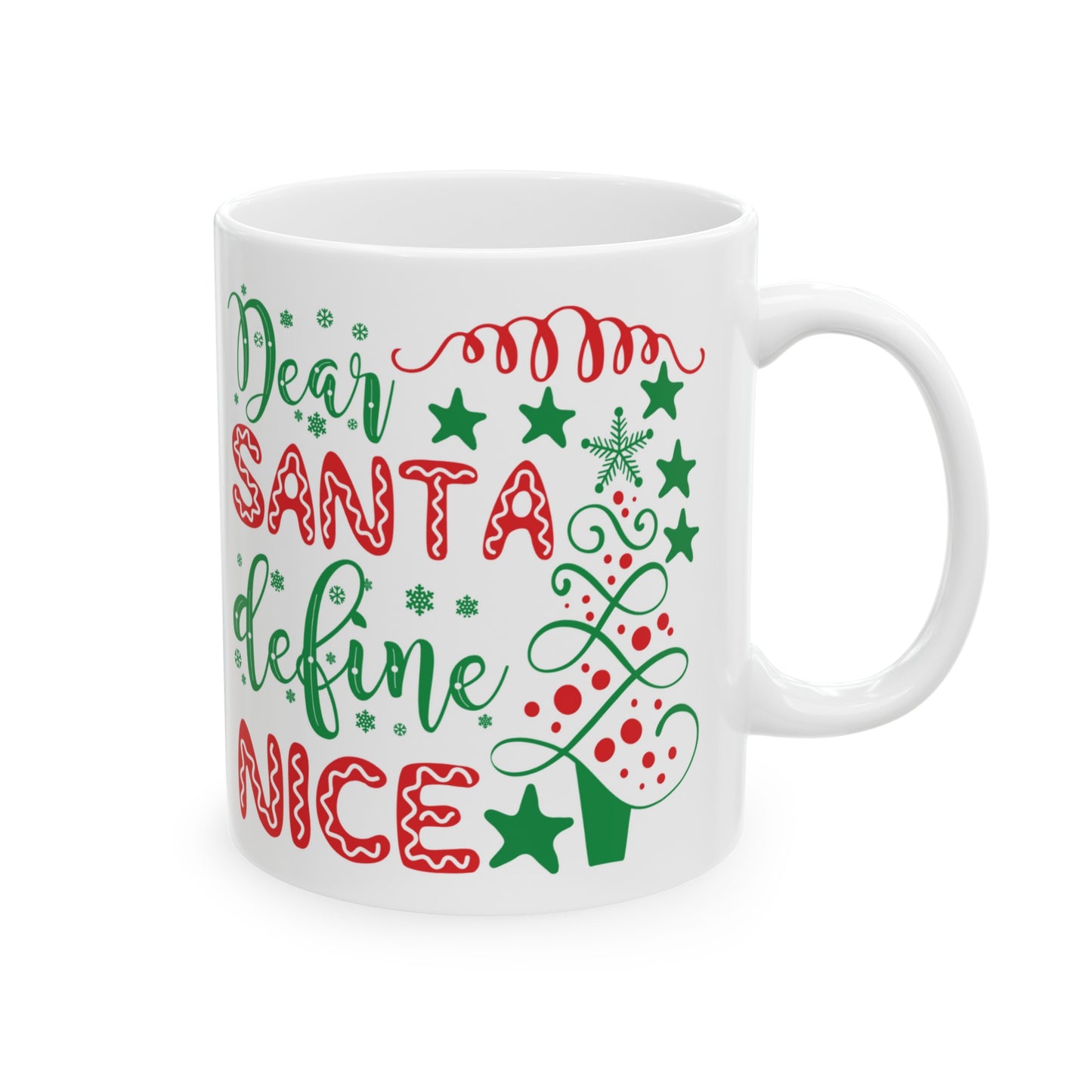 Dear Santa Define Nice Ceramic Mug 11oz Coffee Drink Mug Dear Santa Mug Christmas Gift