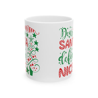 Dear Santa Define Nice Ceramic Mug 11oz Coffee Drink Mug Dear Santa Mug Christmas Gift