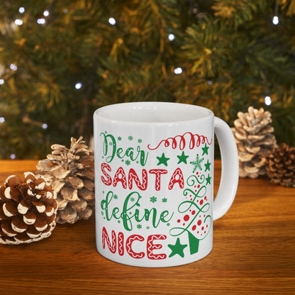 Dear Santa Define Nice Ceramic Mug 11oz Coffee Drink Mug Dear Santa Mug Christmas Gift