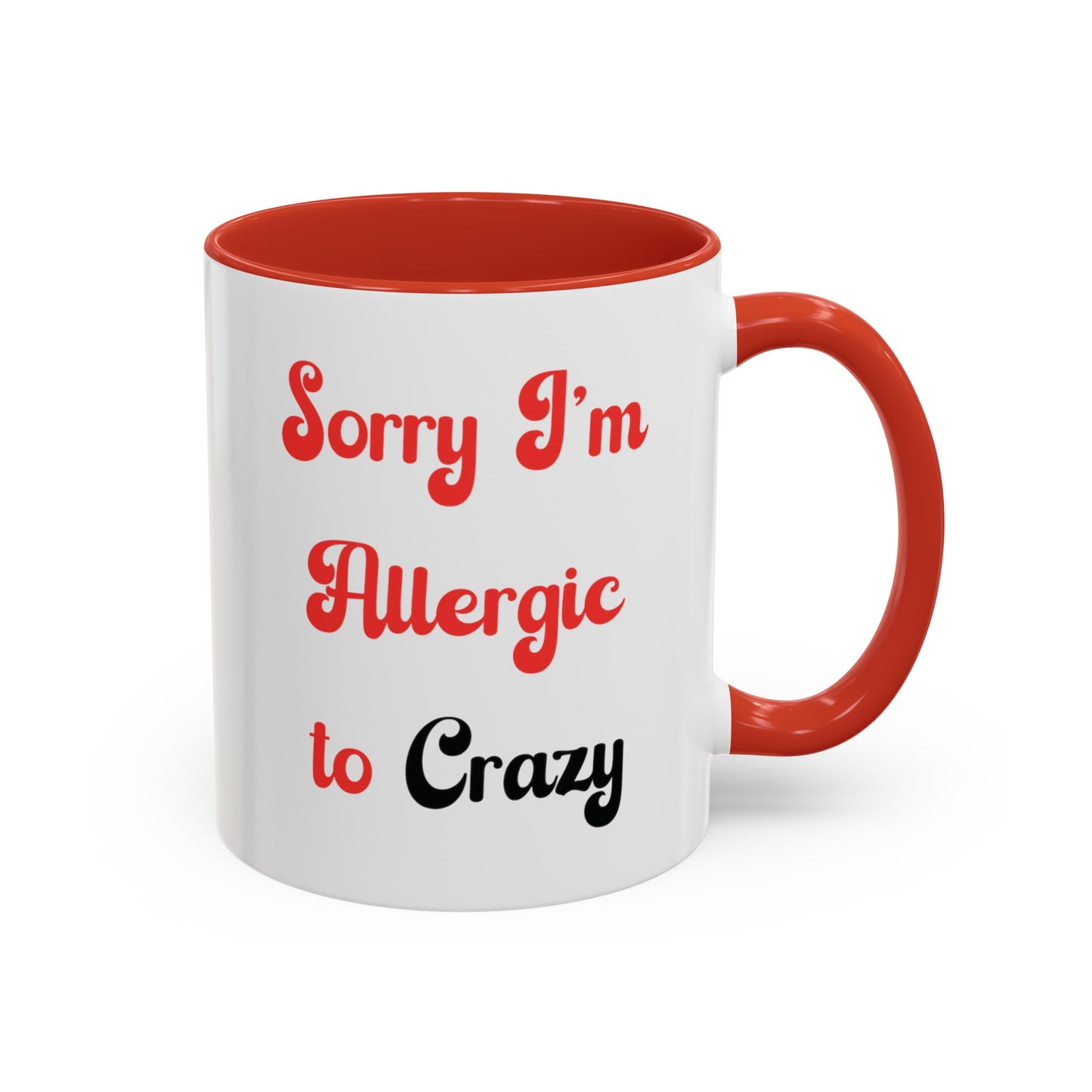 Sorry I'm Allergic to Crazy 10 oz Coffee Mug