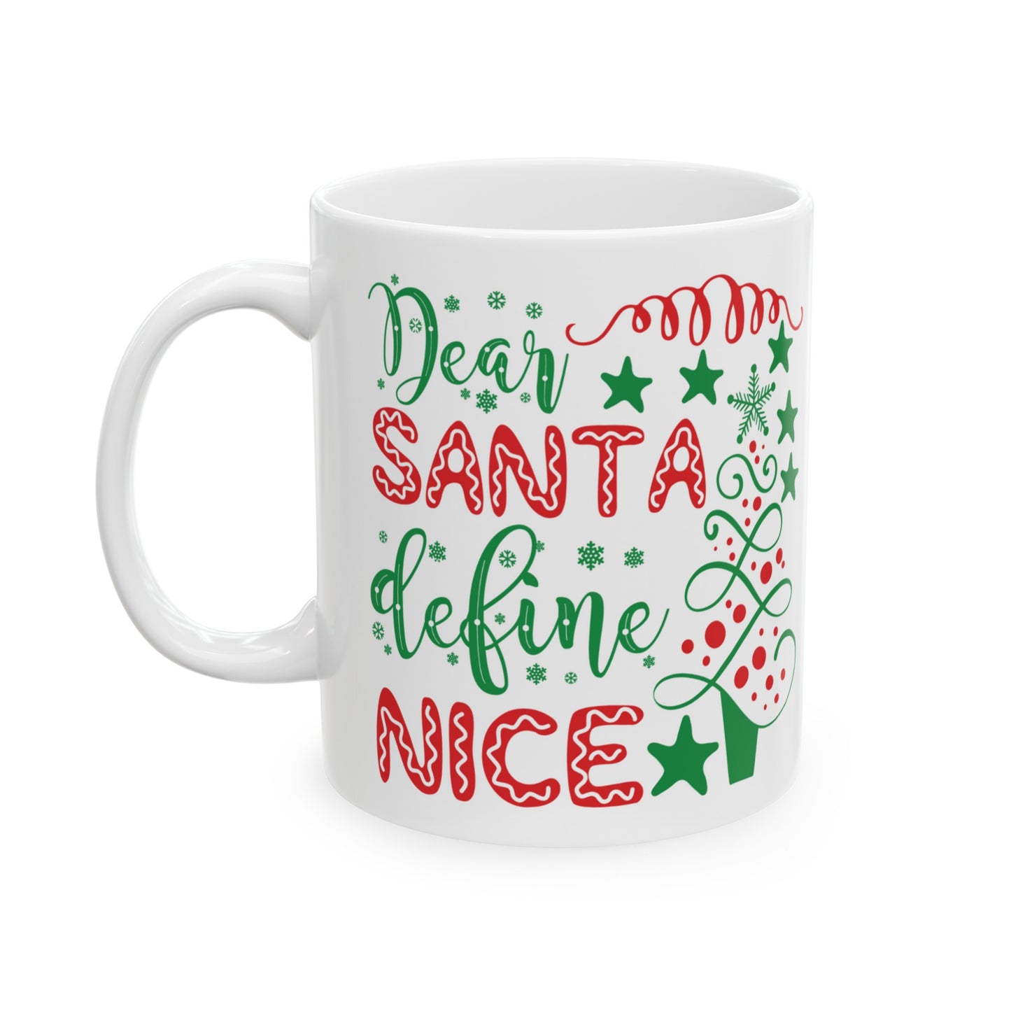 Dear Santa Define Nice Ceramic Mug 11oz Coffee Drink Mug Dear Santa Mug Christmas Gift