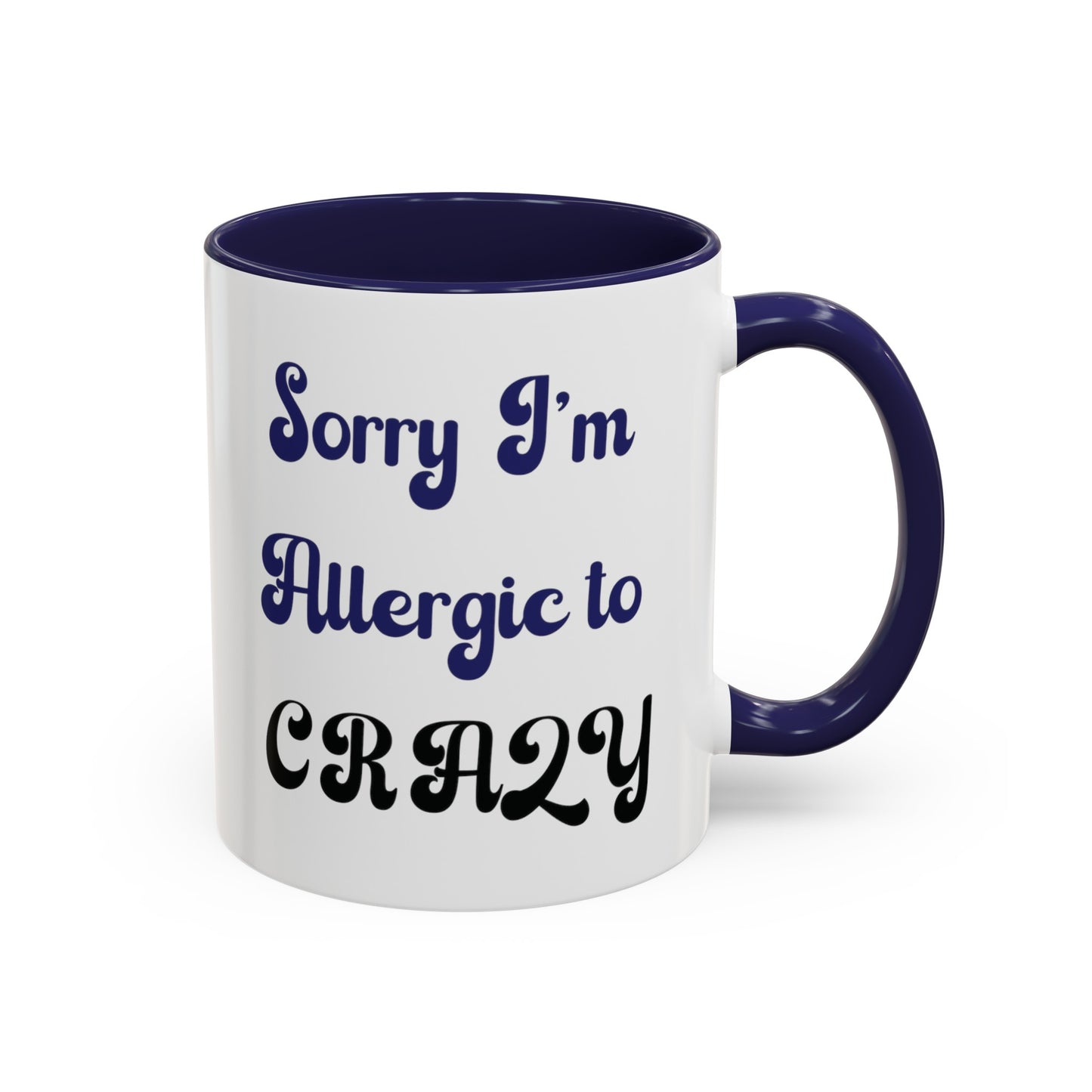 Sorry I'm Allergic to Crazy 10 oz Coffee Mug